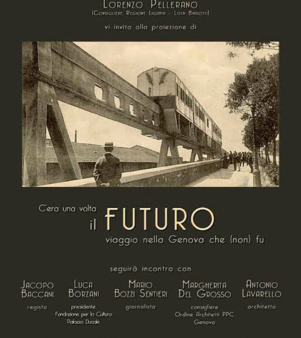 C’era una volta il futuro…viaggio nella Genova che (non) fu